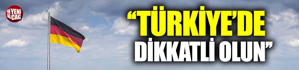 Almanya Dışişleri Bakanlığı'ndan Türkiye'ye seyahat uyarısı