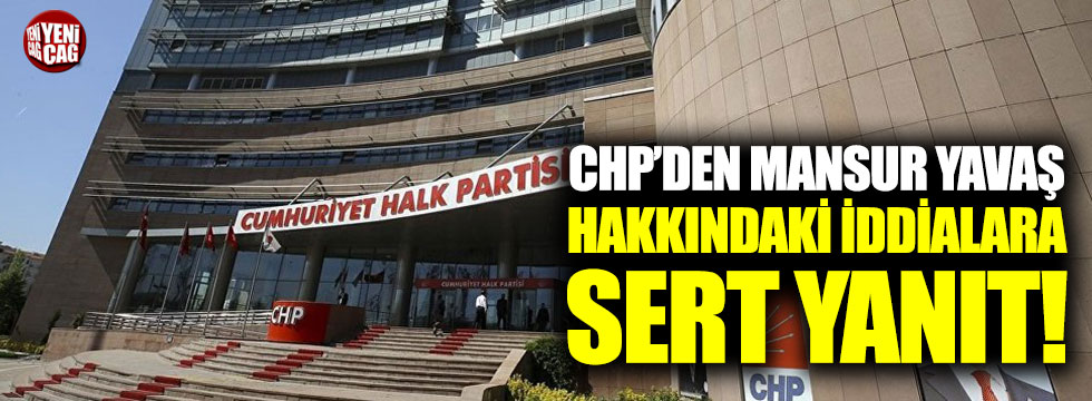 CHP'den Mansur Yavaş hakkındaki iddialara sert tepki!