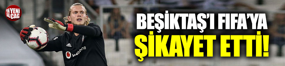 Karius için flaş iddia: Beşiktaş’ı FIFA’ya şikayet etti