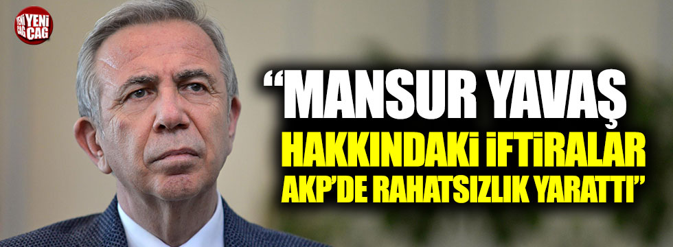 "Mansur Yavaş hakkındaki iftiralar AKP'de rahatsızlık yarattı"