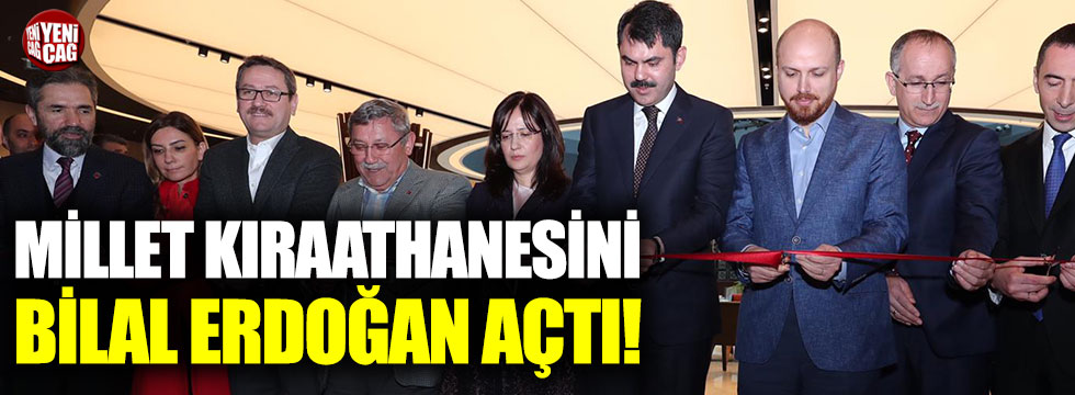 Millet Kıraathanesini Bilal Erdoğan açtı!