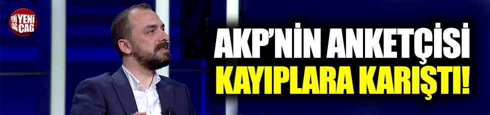 AKP'nin anketçisi kayıplara karıştı!