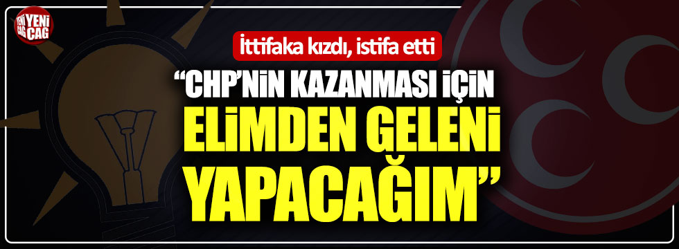 Cumhur İttifakı'na kızdı CHP için çalışacağını açıkladı!