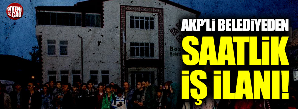 AKP’li belediyeden saatlik iş ilanı!