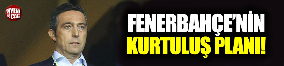 Fenerbahçe’nin kurtuluş planı hayata geçiriliyor