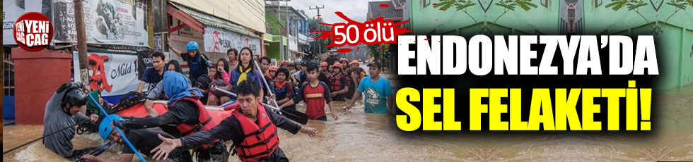 Endonezya’da sel felaketi: 50 ölü