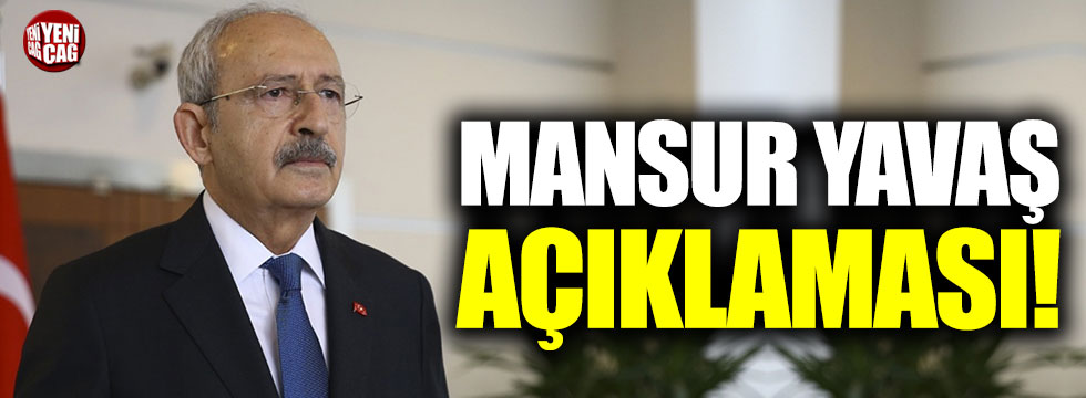 Kemal Kılıçdaroğlu’ndan Mansur Yavaş açıklaması