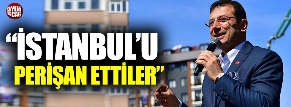 Ekrem İmamoğlu: “Kentsel dönüşüm ile İstanbul’u perişan ettiler”
