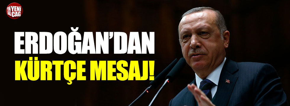Cumhurbakanı Erdoğan'dan Kürtçe mesaj!