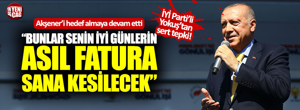 Erdoğan, Akşener’i hedef almaya devam etti