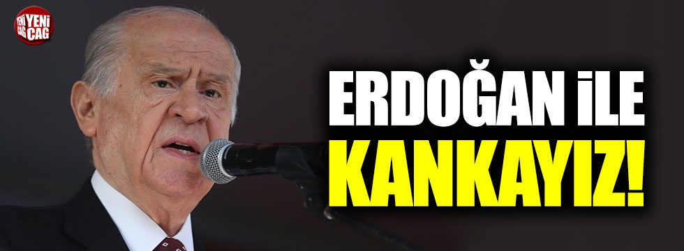 Bahçeli: "Cumhurbaşkanı Erdoğan ile kankayız"