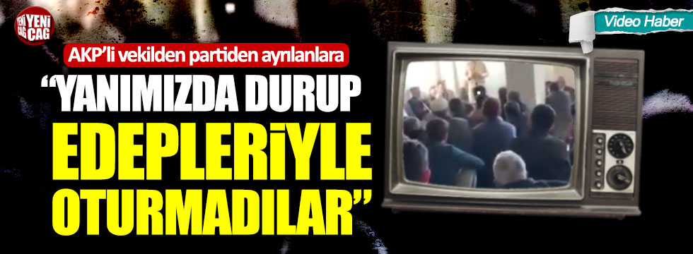 AKP’li vekilden partiden ayrılanlara: “Yanımızda durup, edepleriyle oturmadılar”