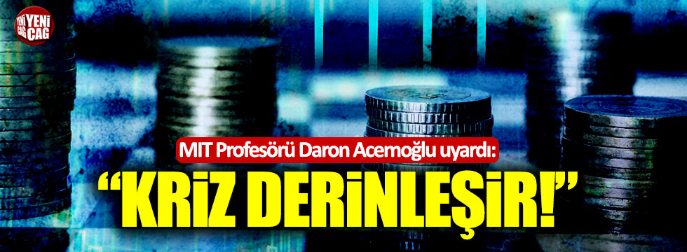 MIT Profesörü Daron Acemoğlu uyardı: "Kriz derinleşir"