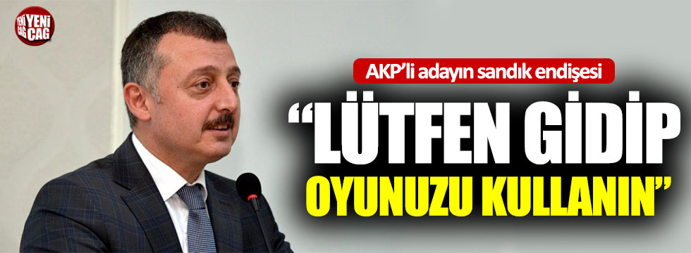 AKP’li adayın sandık endişesi: “Lütfen gidip oyunuzu kullanın”