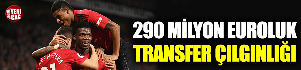 Mancester United’dan 290 milyon euroluk transfer harekatı