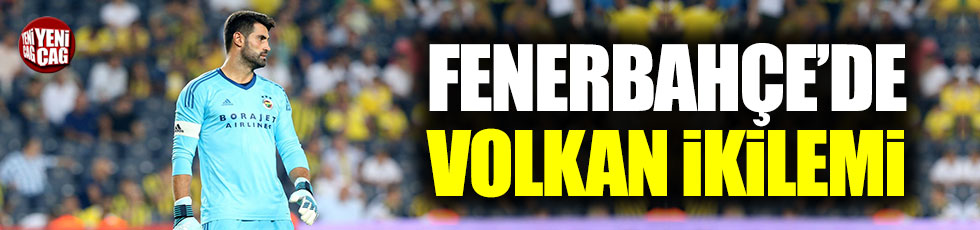 Fenerbahçe'de Volkan Demirel ikilemi
