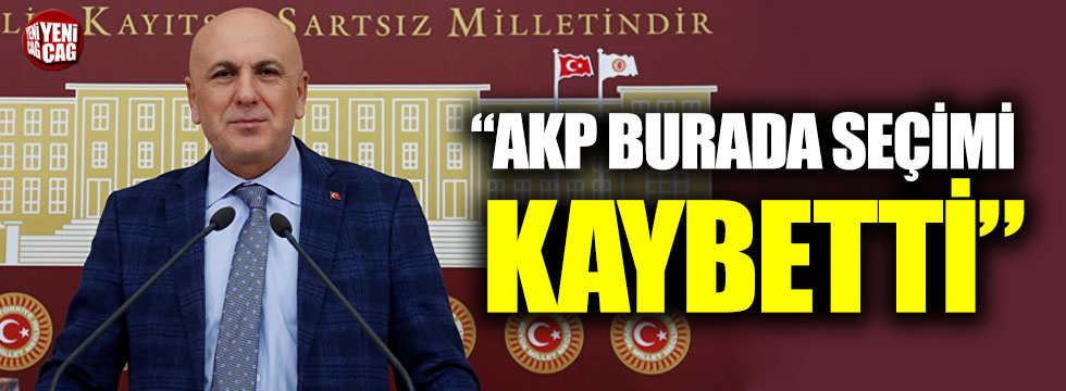“AKP burada seçimi kaybetti”