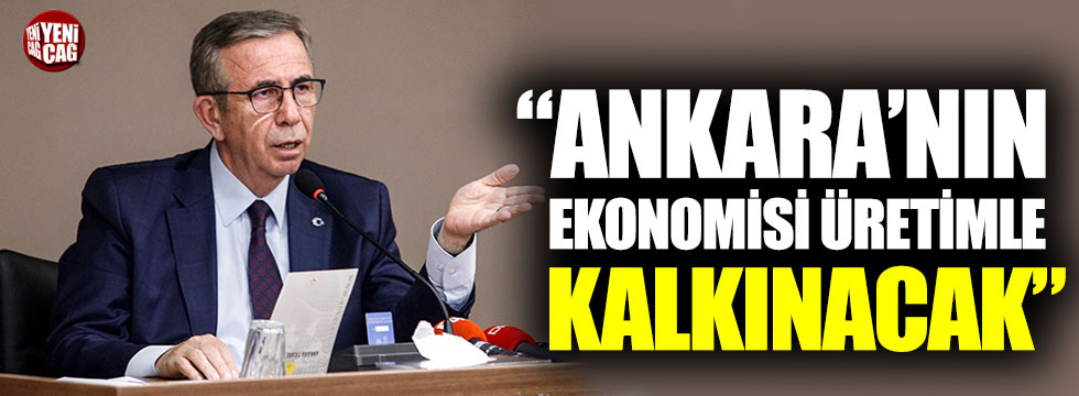 Mansur Yavaş: “Ankara’nın ekonomisi üretimle kalkınacak”