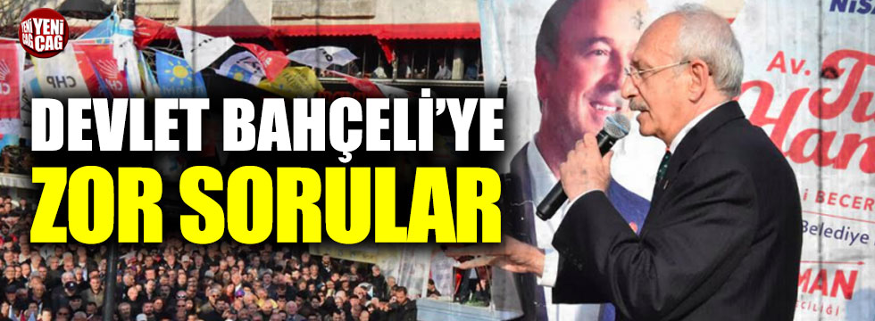 Kılıçdaroğlu'dan Devlet Bahçeli'ye zor sorular