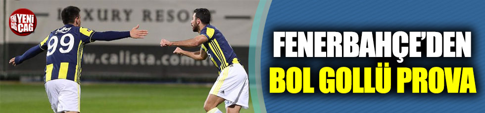 Fenerbahçe’den bol gollü prova