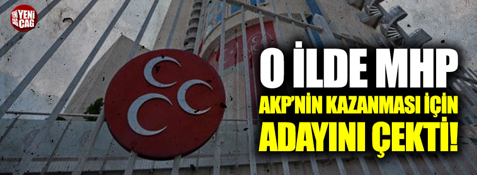 O ilde MHP, AKP'nin kazanması için adayını çekti