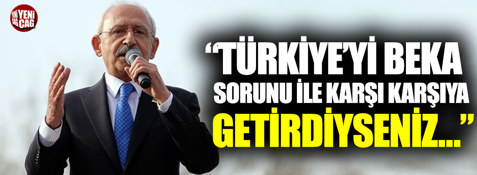 Kılıçdaroğlu'ndan AKP'ye beka sorunu tepkisi