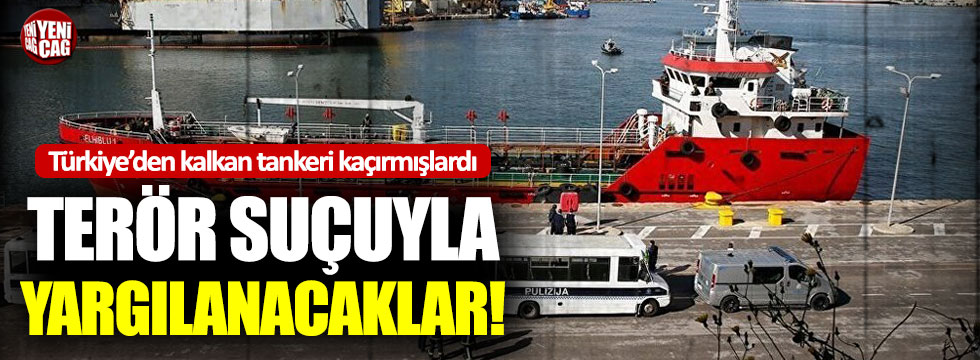 Türkiye’den kalkan tankeri kaçıranlar terör suçundan yargılanacak
