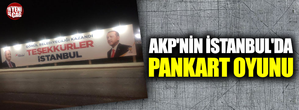 AKP'nin İstanbul'da pankart oyunu