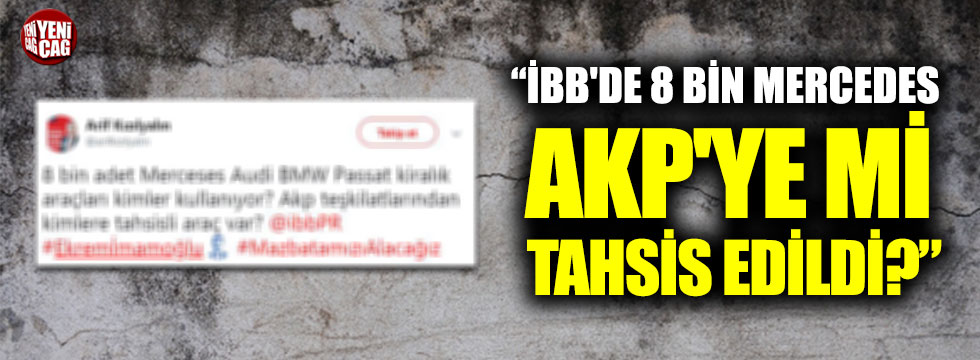 CHP: “İBB'DE 8 bin Mercedes AKP'ye mi tahsis edildi?”