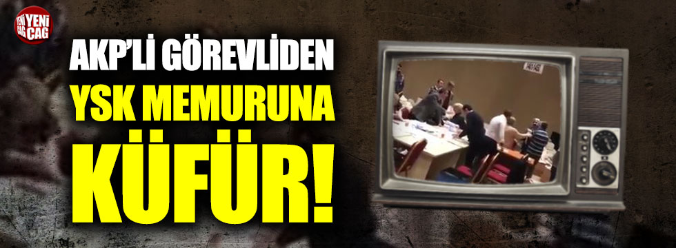 Kağıthane'de AKP'li görevliden kıdemli YSK memuruna küfür