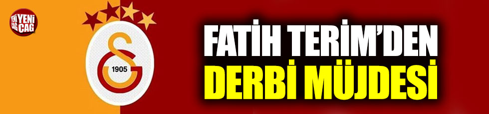 Fatih Terim'den Fenerbahçe derbisi için müjde!