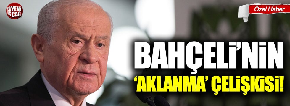 Bahçeli'nin 'aklanma' çelişkisi