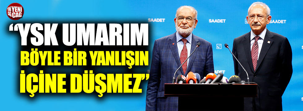 Kılıçdaroğlu: “YSK umarım böyle bir yanlışın içine düşmez”