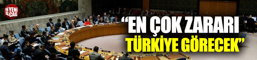 Birleşmiş Milletler’den flaş rapor: "En çok zararı Türkiye görecek"