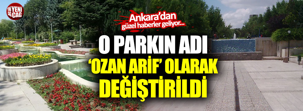 O Parkın adı Ozan Arif olarak değiştirildi