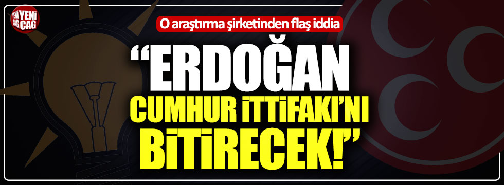 O araştırma şirketinden flaş iddia: "Erdoğan Cumhur İttifakı’nı bitirecek"