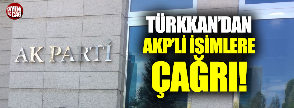 Lütfü Türkkan'dan AKP'li isimlere çağrı
