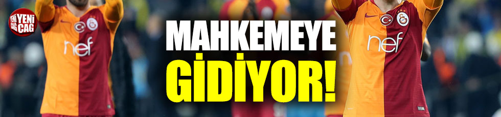 Galatasaray mahkemeye gidiyor