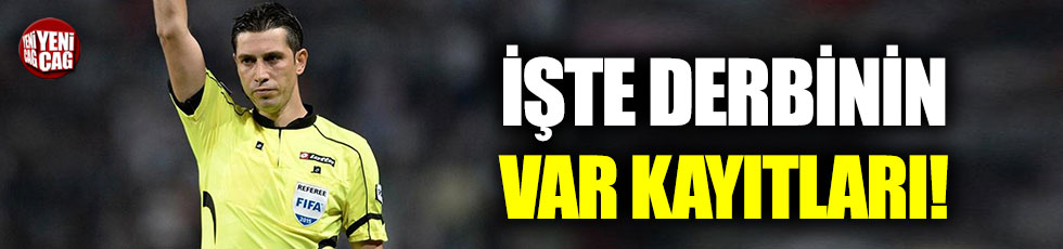 Fenerbahçe-Galatasaray derbisinin VAR kayıtları ortaya çıktı