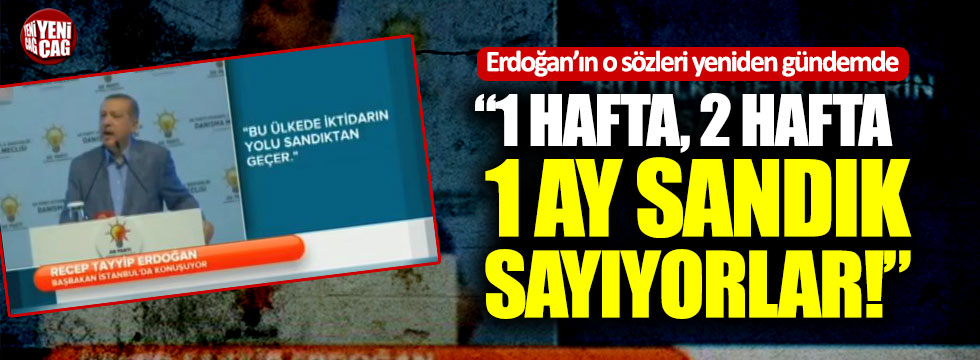 Erdoğan’ın o sözleri yeniden gündem oldu!