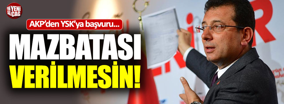 AKP'den başvuru: "İmamoğlu'na mazbata verilmesin"