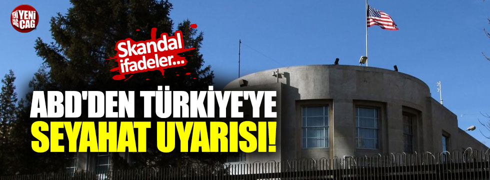 ABD'den skandal Türkiye'ye seyahat uyarısı