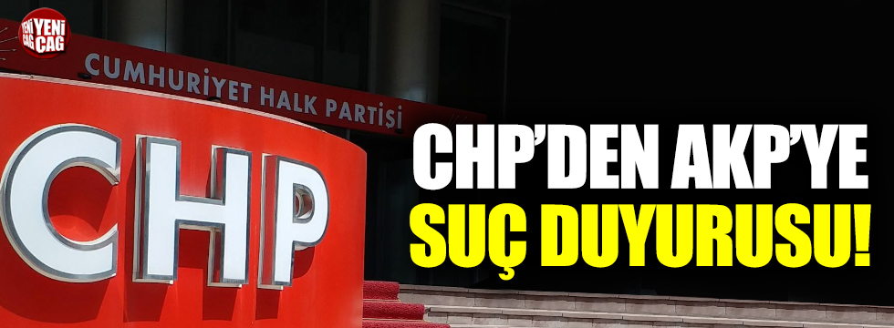 CHP’den AKP’ye suç duyurusu