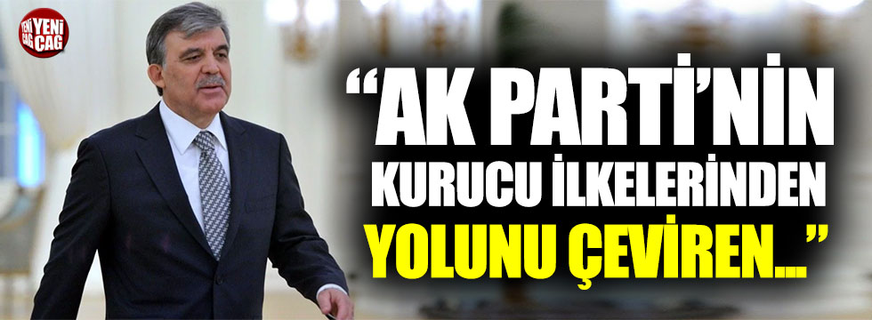 Abdullah Gül’den AKP’ye ‘Kurucu ilke’ tepkisi