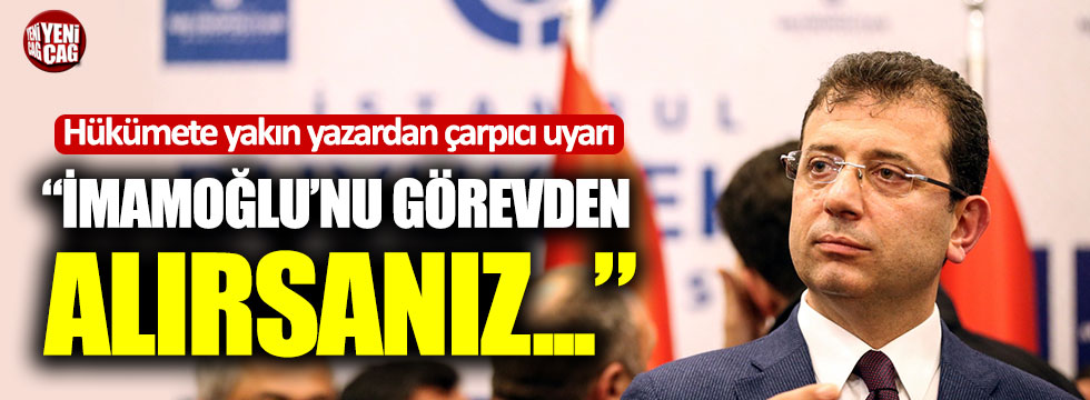 Dilipak: "İmamoğlu'nu görevden alırsanız AK Parti'nin başına bela olur"