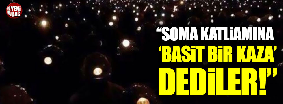 Avukat Can Atalay: "Soma katliamına ‘basit bir kaza’ dediler"