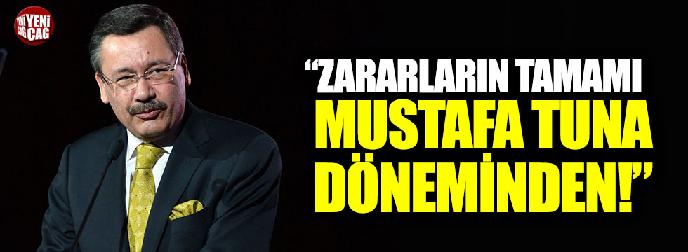 Melih Gökçek: "Zararın tamamı Mustafa Tuna döneminden"