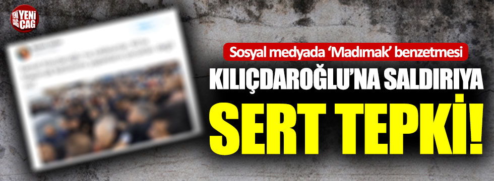 Kılıçdaroğlu’na saldırıya sosyal medyadan sert tepki