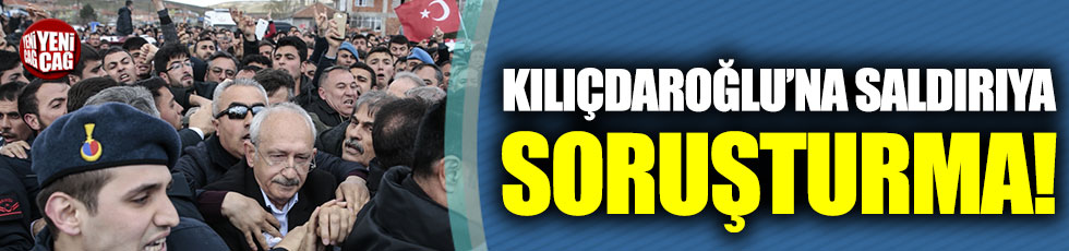 Valilik ve Başsavcılık’tan Kılıçdaroğlu’na saldırı açıklaması