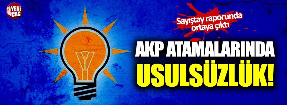AKP’nin atamalarına Sayıştay'dan "usulsüzlük" tespiti